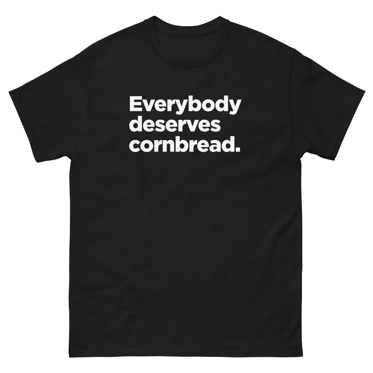 “Everybody Deserves Cornbread” T-Shirt